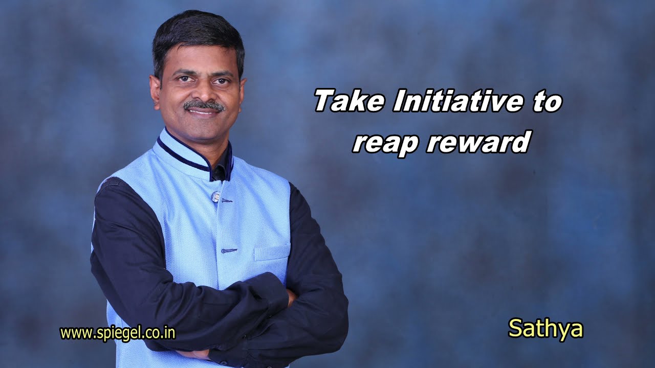 Take Initiative to Reap Reward