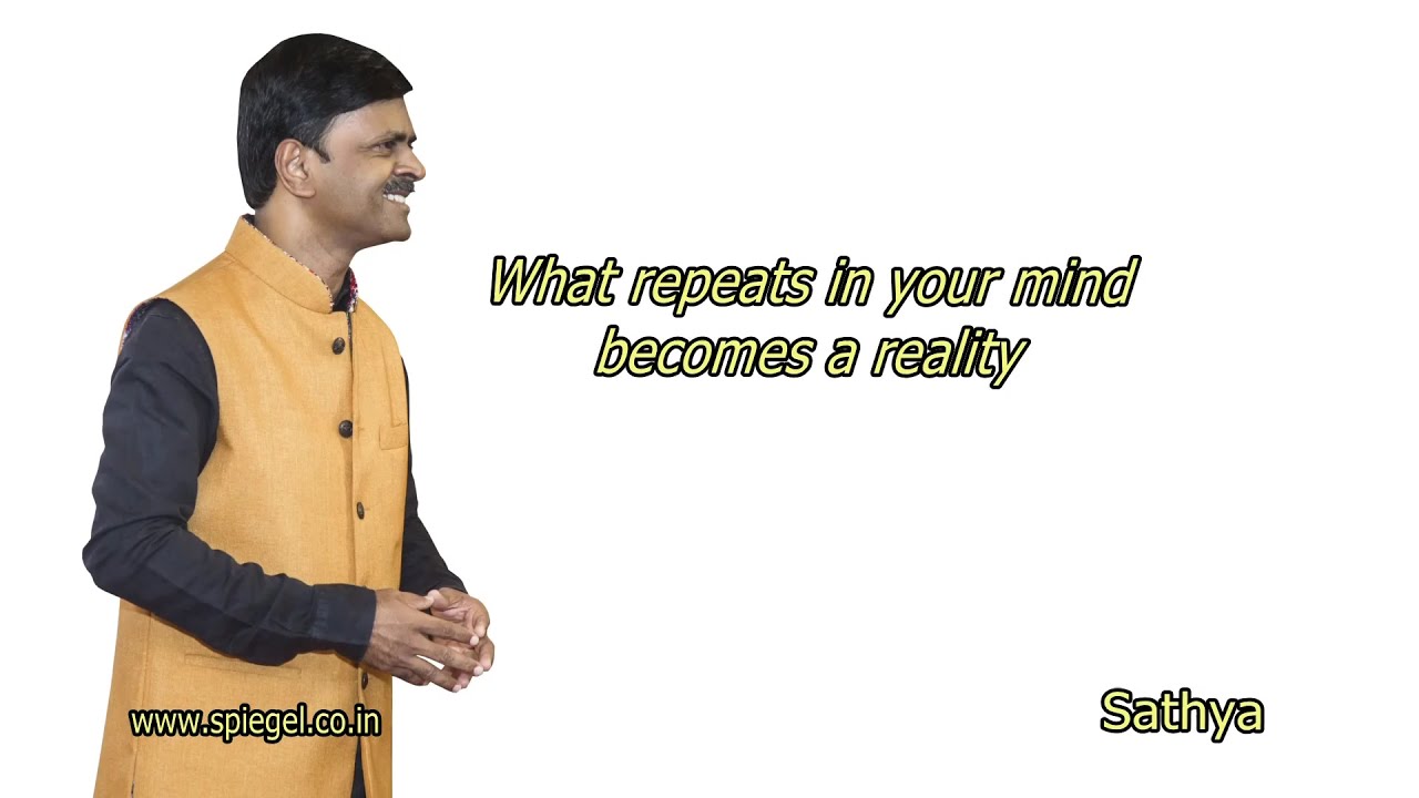 What repeats in your mind becomes a reality